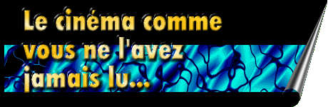 Le cin�ma comme vous ne l'avez jamais lu !